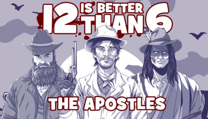 12 is Better Than 6: The Apostles 12 is Better Than 6: The Apostles