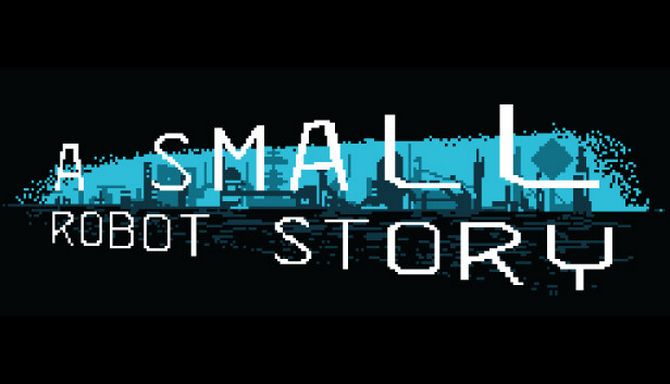 A Small Robot Story A Small Robot Story