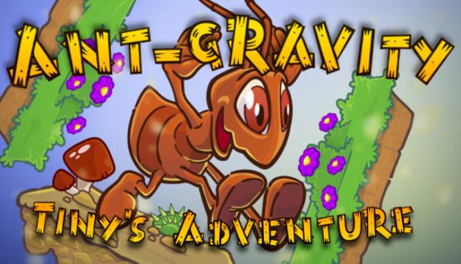 Ant-gravity: Tiny’s Adventure Ant-gravity: Tiny’s Adventure