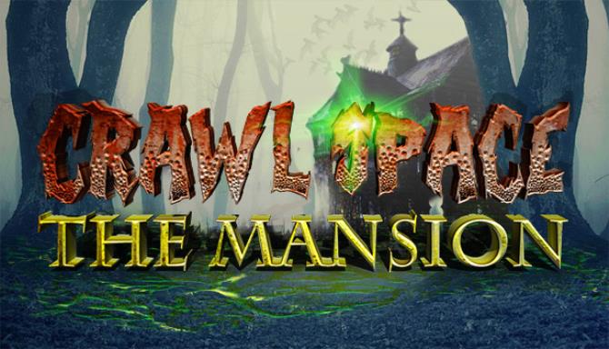 Crawl Space: The Mansion Crawl Space: The Mansion