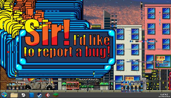 Sir! I’d Like To Report A Bug! (v1.0.3) Sir! I’d Like To Report A Bug! (v1.0.3)