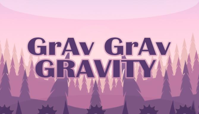 Grav Grav Gravity Grav Grav Gravity