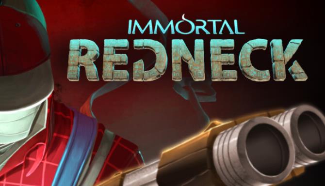 Immortal Redneck (v1.3.3) Immortal Redneck (v1.3.3)