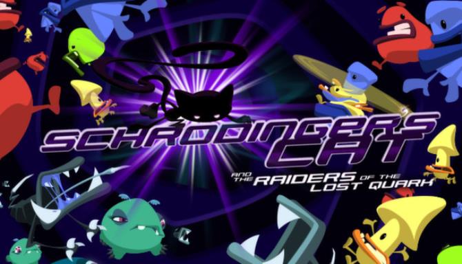 Schrödinger’s Cat And The Raiders Of The Lost Quark Schrödinger’s Cat And The Raiders Of The Lost Quark
