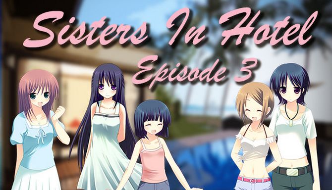 Sisters in Hotel: Episode 3 Sisters in Hotel: Episode 3