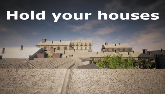 Hold your houses Hold your houses