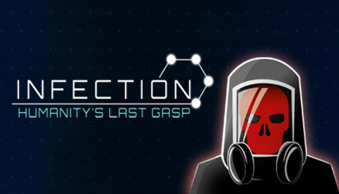 Infection: Humanity’s Last Gasp Infection: Humanity’s Last Gasp