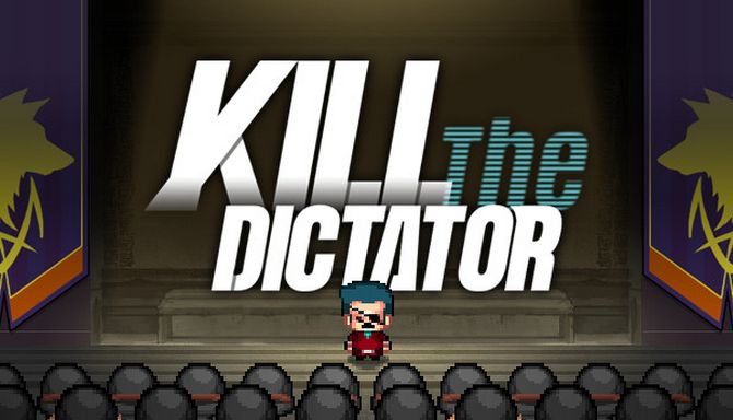 Kill the Dictator Kill the Dictator