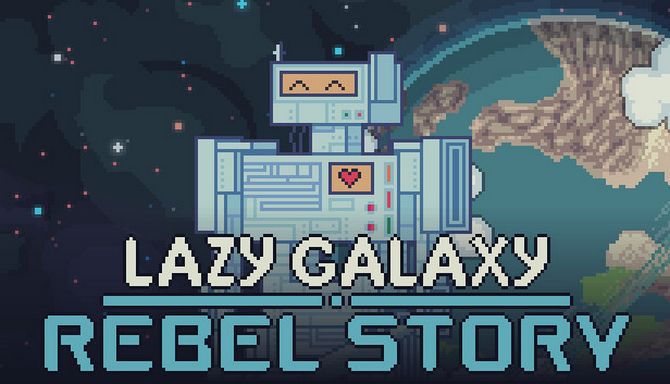 Lazy Galaxy: Rebel Story Lazy Galaxy: Rebel Story