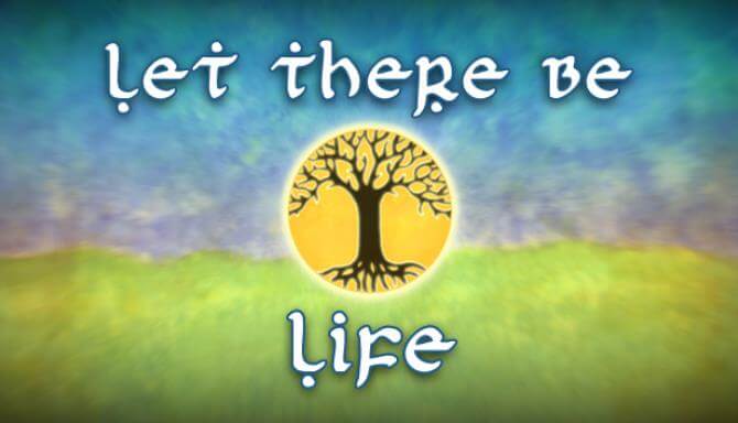 Let There Be Life Let There Be Life