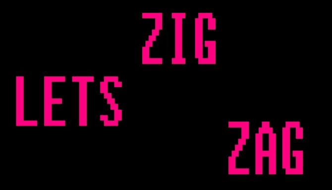 Let’s zig zag Let’s zig zag