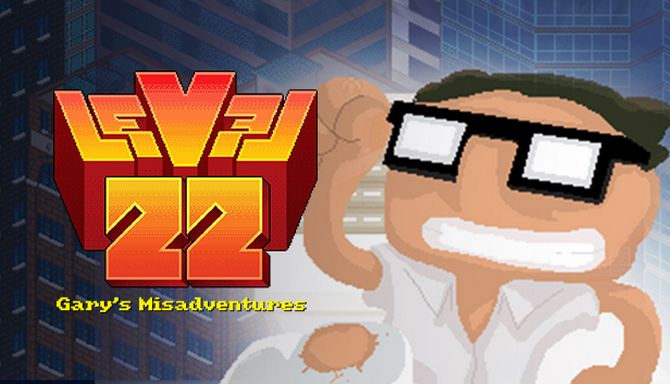 Level 22: Garys Misadventure – 2016 Edition Level 22: Garys Misadventure – 2016 Edition