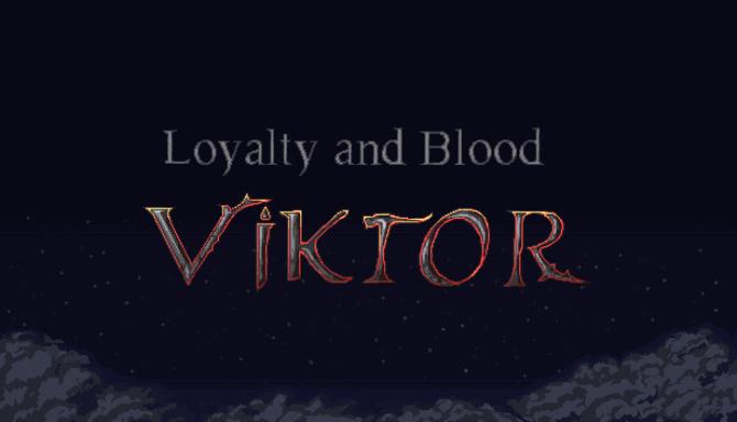 Loyalty and Blood: Viktor Origins Loyalty and Blood: Viktor Origins