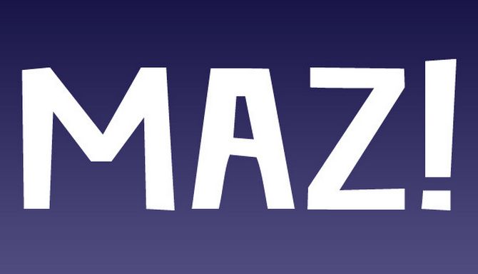 MAZ! MAZ!