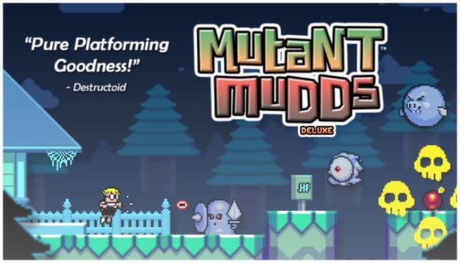 Mutant Mudds Deluxe Mutant Mudds Deluxe