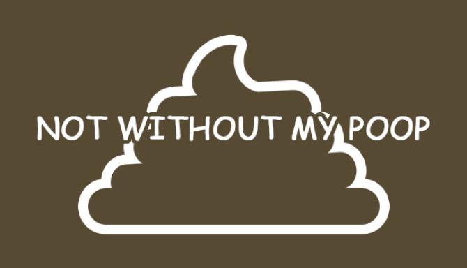 Not Without My Poop Not Without My Poop