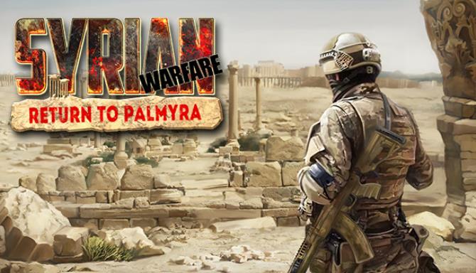 Syrian Warfare: Return to Palmyra Syrian Warfare: Return to Palmyra