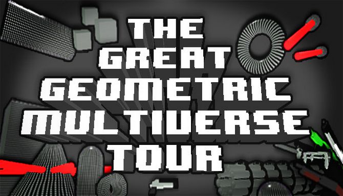 The Great Geometric Multiverse Tour The Great Geometric Multiverse Tour