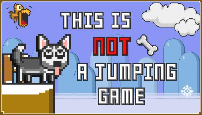 This Is Not A Jumping Game This Is Not A Jumping Game