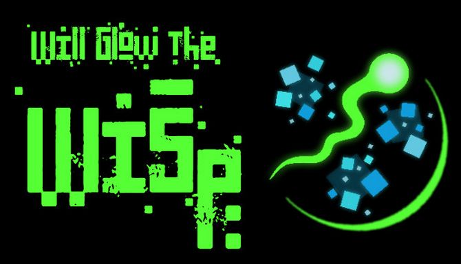 Will Glow the Wisp Will Glow the Wisp