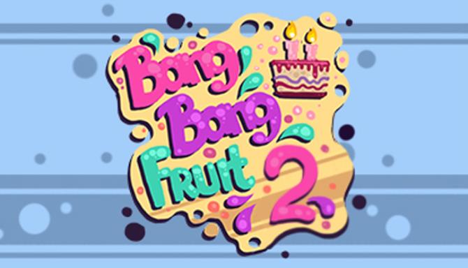Bang Bang Fruit 2 Bang Bang Fruit 2