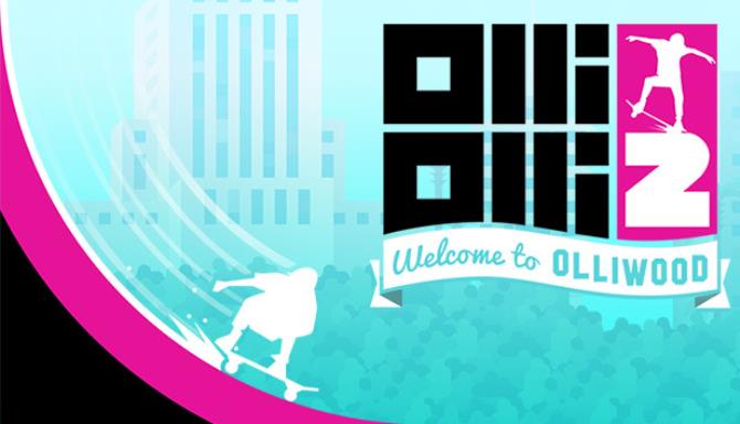 OlliOlli2: Welcome to Olliwood (v1.0.0.7) OlliOlli2: Welcome to Olliwood (v1.0.0.7)