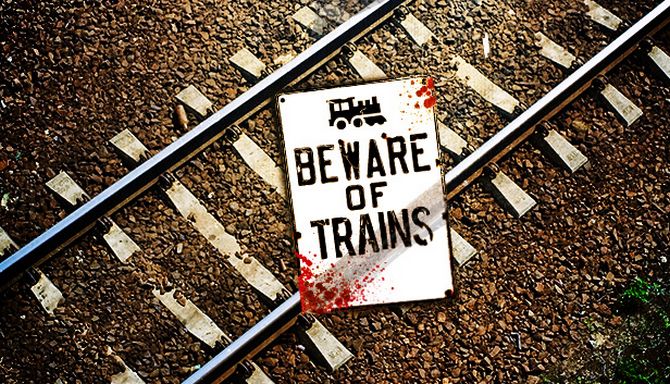 Beware of Trains Beware of Trains