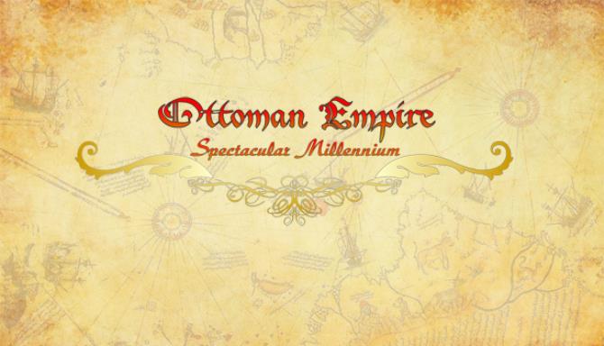 Ottoman Empire: Spectacular Millennium Ottoman Empire: Spectacular Millennium