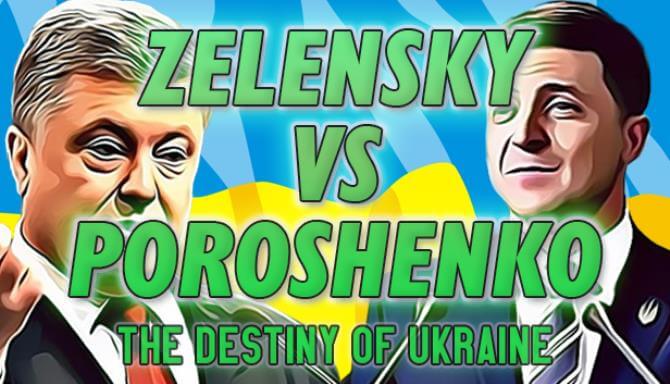 ZELENSKY vs POROSHENKO: The Destiny of Ukraine ZELENSKY vs POROSHENKO: The Destiny of Ukraine