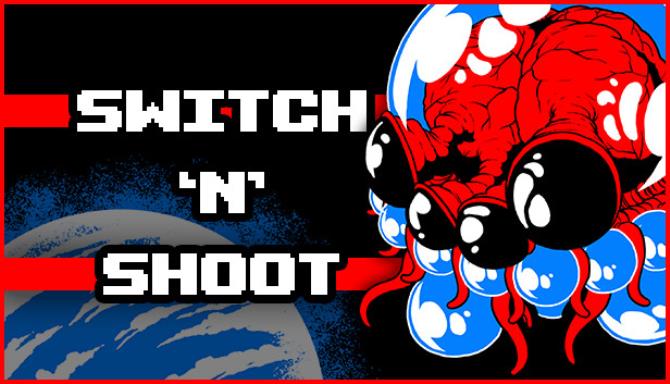 Switch ‘N’ Shoot Switch ‘N’ Shoot