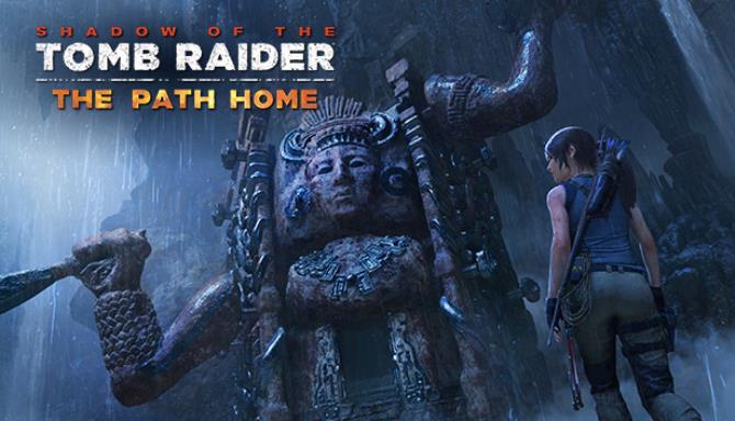 Shadow of the Tomb Raider – The Path Home Shadow of the Tomb Raider – The Path Home