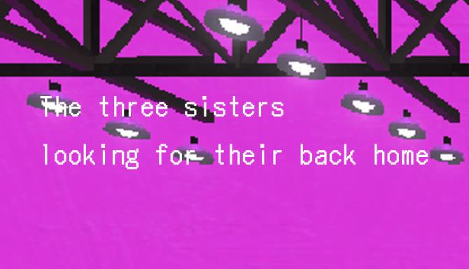 故郷をさがす三姉妹/ The Three Sisters looking for their back home. 故郷をさがす三姉妹/ The Three Sisters looking for their back home.