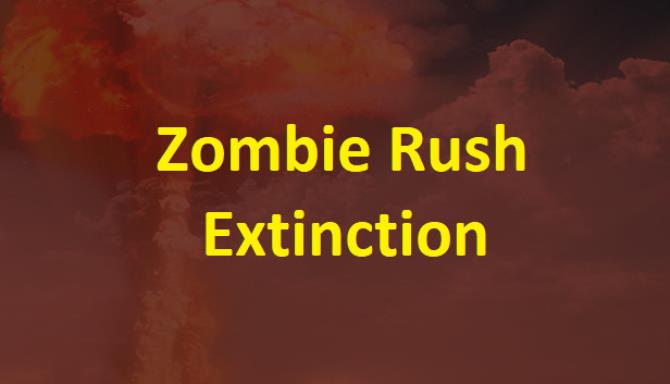 Zombie Rush : Extinction Zombie Rush : Extinction