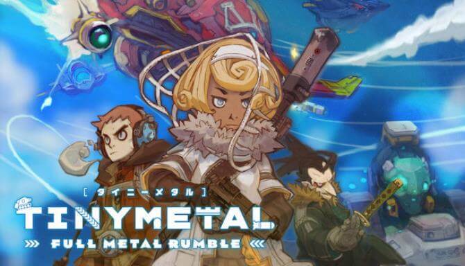 TINY METAL: FULL METAL RUMBLE TINY METAL: FULL METAL RUMBLE