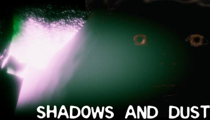 Shadows and Dust Shadows and Dust