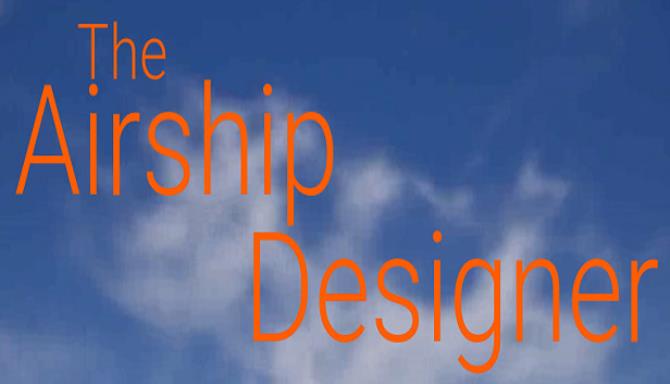The Airship Designer The Airship Designer