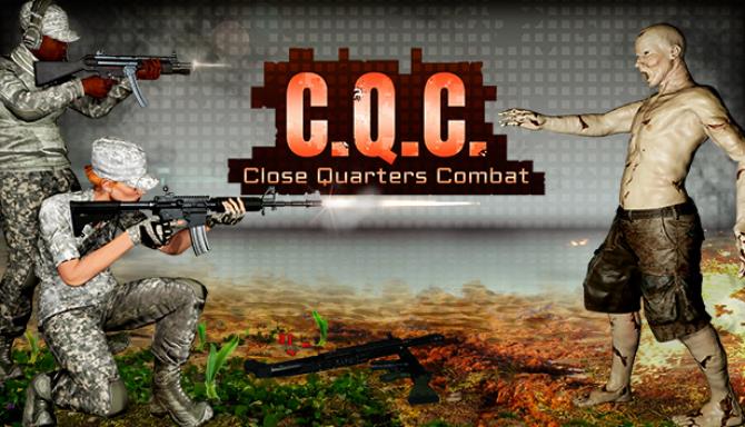 C.Q.C. – Close Quarters Combat C.Q.C. – Close Quarters Combat