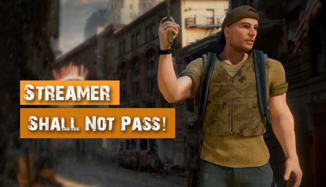 Streamer Shall Not Pass! Streamer Shall Not Pass!
