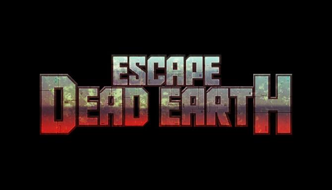Escape Dead Earth Escape Dead Earth