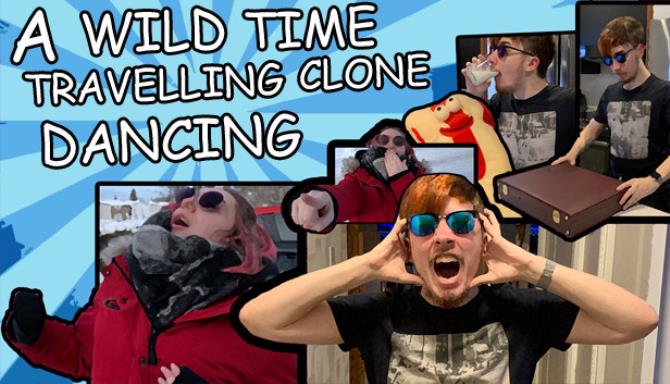 A Wild Time Travelling Clone Dancing A Wild Time Travelling Clone Dancing