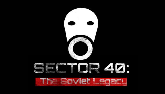 SECTOR 40: The Soviet Legacy SECTOR 40: The Soviet Legacy