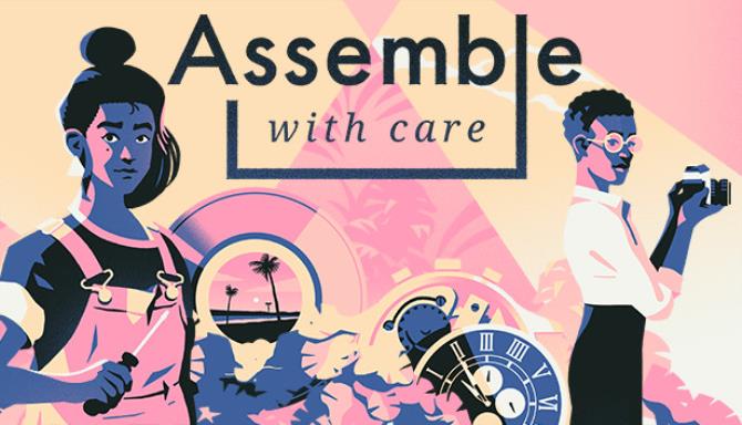 Assemble with Care Assemble with Care