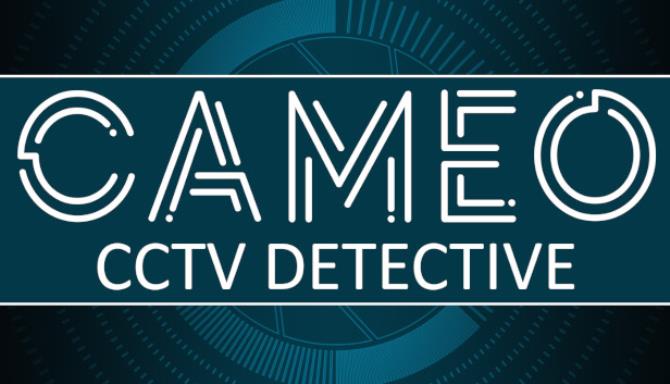CAMEO: CCTV Detective CAMEO: CCTV Detective