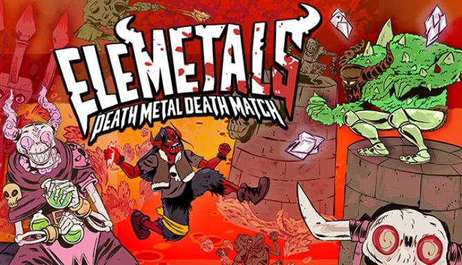 EleMetals: Death Metal Death Match! EleMetals: Death Metal Death Match!