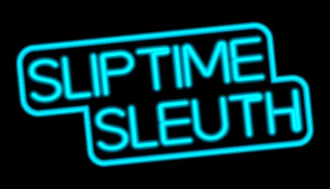 Sliptime Sleuth Sliptime Sleuth