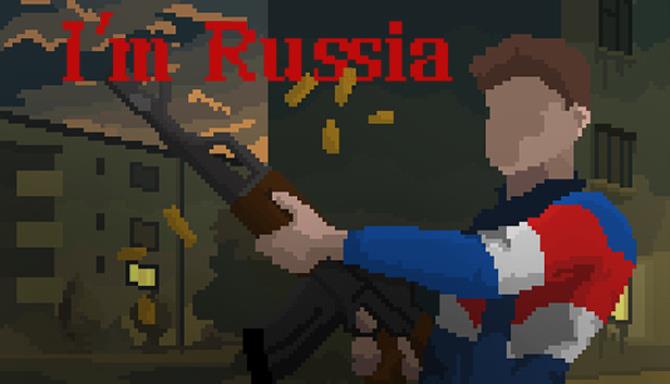 I’m Russia I’m Russia