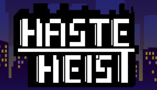 Haste Heist Haste Heist