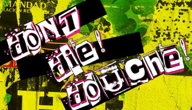 Don’t Die! Douche! Don’t Die! Douche!