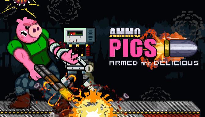 Ammo Pigs: Armed and Delicious Ammo Pigs: Armed and Delicious