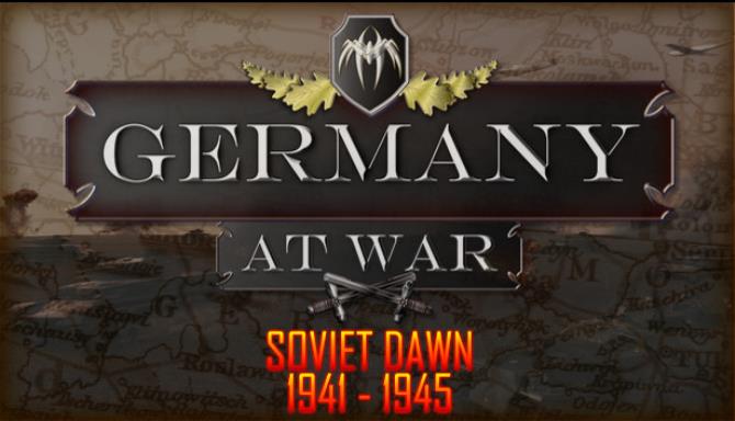 Germany at War – Soviet Dawn Germany at War – Soviet Dawn
